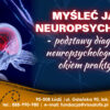 Myśleć jak neuropsycholog - Edycja 2